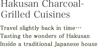 Hakusan Charcoal-Grilled Cuisines